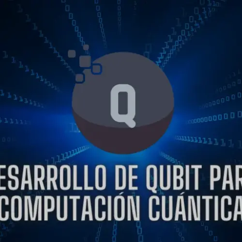 Cómo se Desarrolla un Qubit para Computación Cuántica
