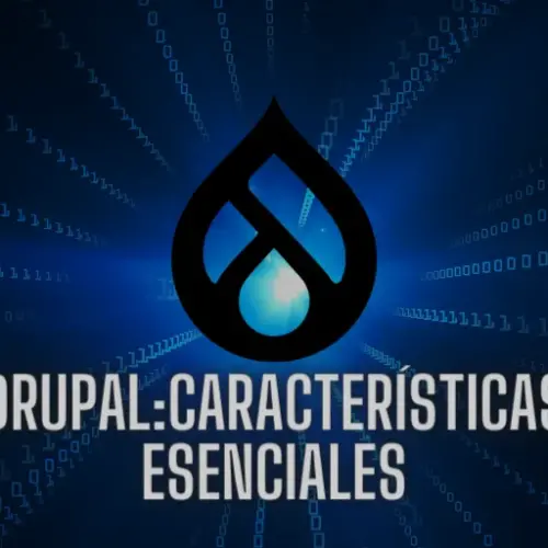 Drupal: Descubre las características esenciales del CMS