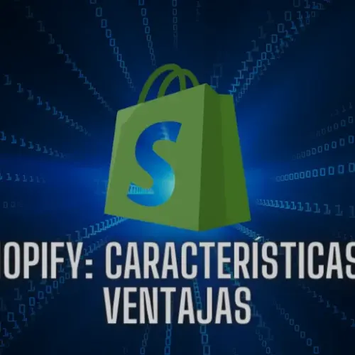 Shopify: Características y ventajas del popular CMS