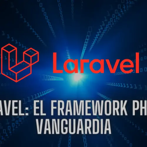 Laravel: El framework PHP de vanguardia