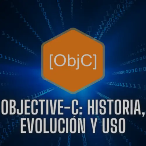Objective-C: Historia, Evolución y Uso en el Desarrollo Moderno
