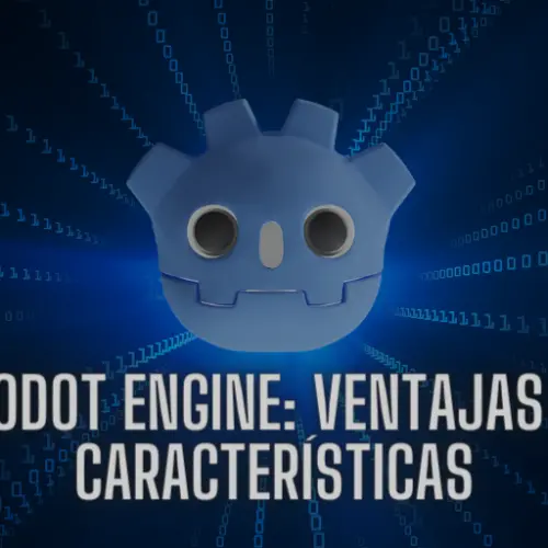 Godot Engine: Ventajas y características destacadas