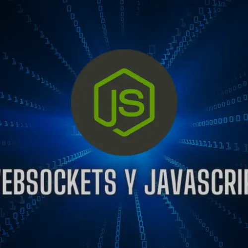 WebSockets y comunicación en tiempo real con JavaScript