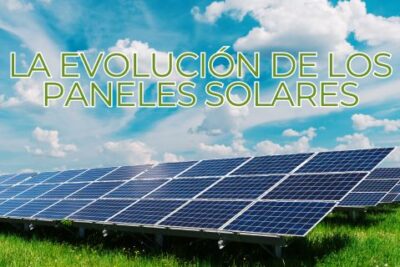 La Evolución de los Paneles Solares